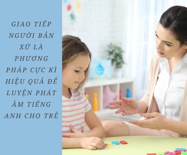 Cách dạy phát âm tiếng anh cho con trẻ hiệu quả nhất 5 Cho trẻ được giao tiếp với người bản xứ