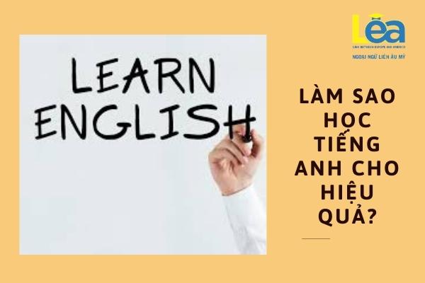 Cách học tiếng anh hiệu quả cho người mới bắt đầu 1 Bật mí cách học tiếng anh hiệu quả cho người mới bắt đầu
